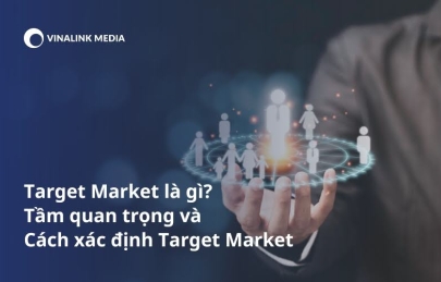 Target Market là gì? Tầm quan trọng và cách xác định Target Market